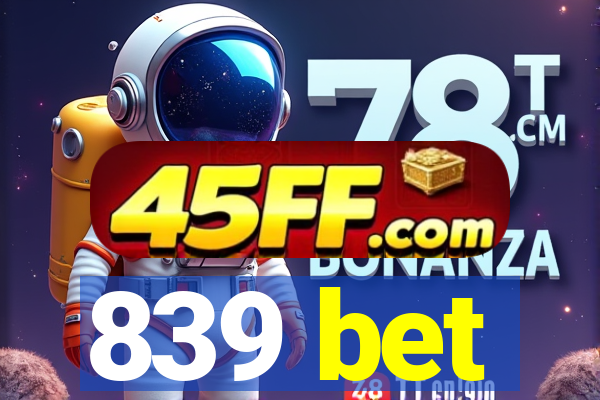 839 bet